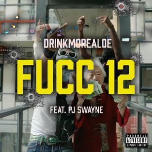 FUCC 12 (feat. PJ Swayne) (Explicit)