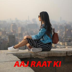 Aaj Raat Ki (Explicit)