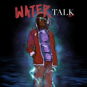 Water Talk (Explicit)