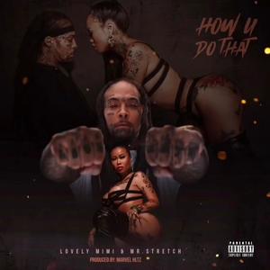 How U Do That (feat. Stretch) [Explicit]