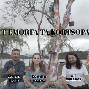 T'EMORFA TA KORTSOPA (feat. Ali Bakanay & Cemile Kara)