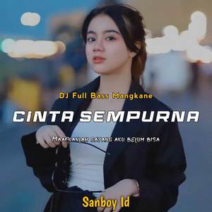 DJ CINTA SEMPURNA •MAAFKANLAH SAYANG AKU BELUM BISA FULL BASS
