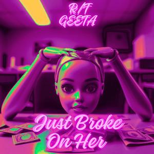 Just Broke On Her (Explicit)