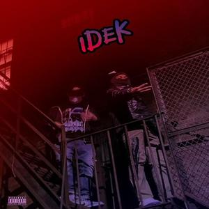 Idek (feat. NunuDaKidd) (Explicit)