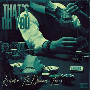 That's On You (feat. Lil Dreamer Loc)