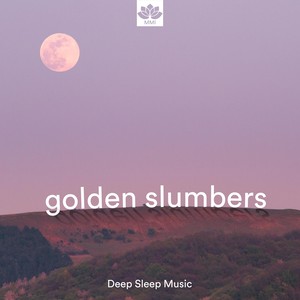 Golden Slumbers (Deep Sleep Music for Mindful Rest and Meditation)