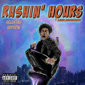 Rushin Hours Selektah Edition (Explicit)