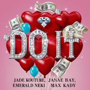 Do it (feat. Emerald neki, Janae bay & Max kady) (Explicit)