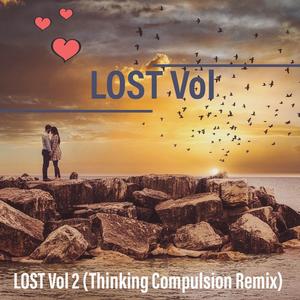 LOST Vol 2 (Thinking Compulsion Remix)