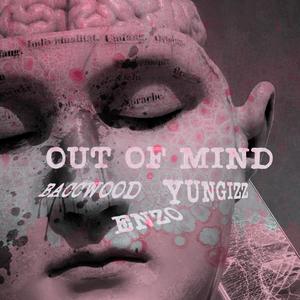 Out Of Mind (feat. Baccwood & YungIzz) [Explicit]