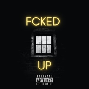 Fcked Up (Explicit)