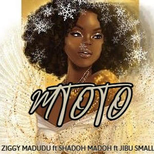 MTOTO (feat. ZIGGY MADUDU, SHADOH MADOH & JIBU SMALLZ)