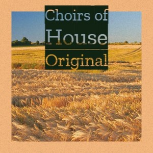 Choirs of House Original