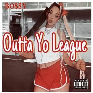 Outta Yo League (Explicit)