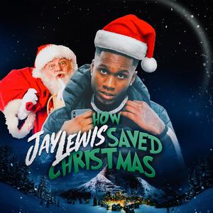 How Jay Lewis Saved Christmas (Explicit)