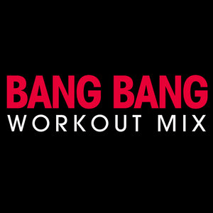 Bang Bang (Extended Workout Mix)