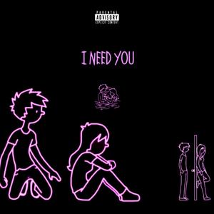 i need you