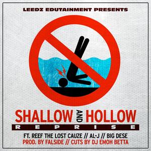 Shallow And Hollow (feat. Reef The Lost Cauze, Al-J, Big Dese, DJ Emoh Betta & Falside) [Reprise] [Explicit]