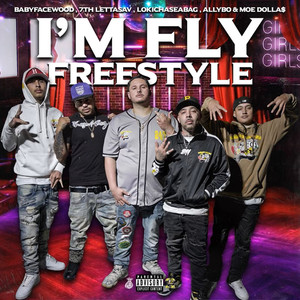 I'm Fly Freestyle (feat. 7thLettahsav, BabyFaceWood, AllyBo & Moe Dolla$) [Explicit]