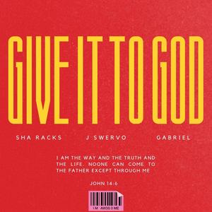 GIVE IT TO GOD (feat. J Swervo & Gabriel)