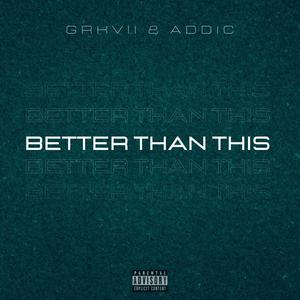 Better Than This (feat. AddiC) [Explicit]