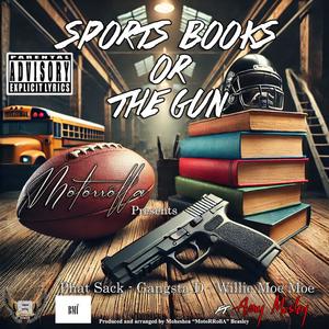 Sports Books or the Gun (feat. Gangsta D, Phat Sack, Willie Moe Moe & Amy Mosley) (Explicit)