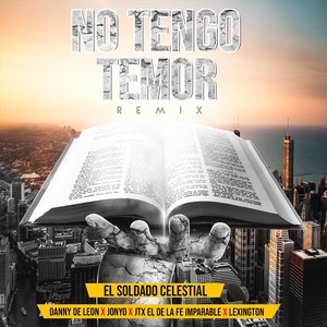 No Tengo Temor[feat. Jtx el de la Fe Imparable, Danny D'leon, Jonyo & Lexington] (Remix)