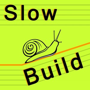 Slow Build