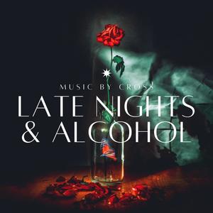 LATE NIGHTS AND ALCOHOL (Explicit)