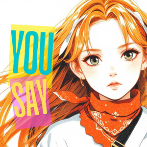 You Say