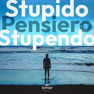 Stupido Pensiero Stupendo