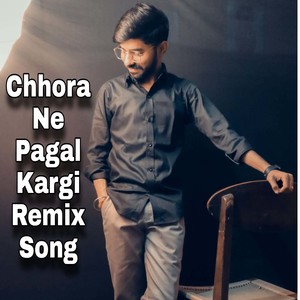 Chhora Ne Pagal kargi (Remix Song)