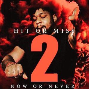 Hit Or Miss 2 Now Or Never (Explicit)