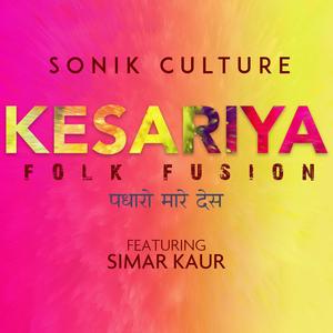 Kesariya Folk Fusion (Padharo Maare Des) [feat. Simar Kaur] (feat. Simar Kaur)