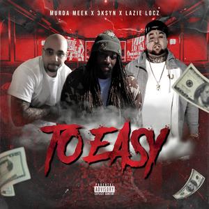 To easy (feat. Murda M44k & Lazie locz) [Explicit]