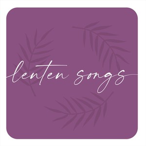 Lenten Songs