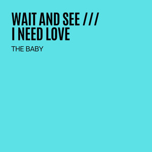 Wait And See / I Need Love