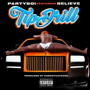 Partyboi - Tip Drill(feat. Believe) (Explicit)