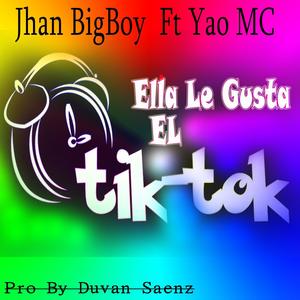 Ella Le Gusta El Tik Tok (feat. Yao Mc) [Explicit]