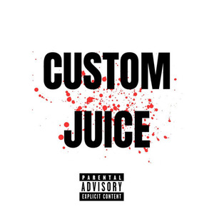 Custom Juice (Explicit)