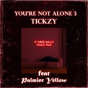 You're Not Alone 3 (feat. Palmier Yellow)