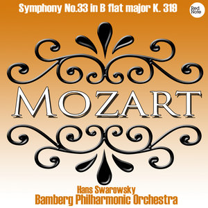 Symphony No.33 in B Flat Major, K. 319: Allegro assai - Andante moderato - Menuetto - Finale: Allegro assai