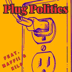 Plug Politics (feat. Maffii & Kilo) [Explicit]