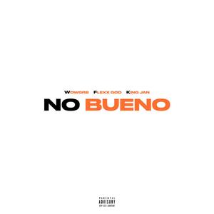 No Bueno(feat. WowGr8) (Explicit)