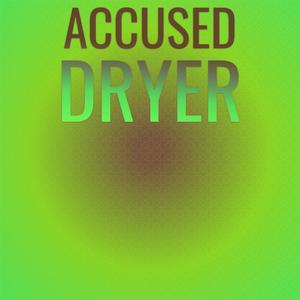 Accused Dryer