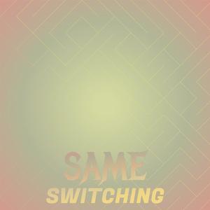 Same Switching