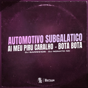 Automotivo Subgalatico - Ai Meu Piru Caralho - Bota Bota (Explicit)