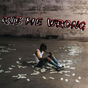 Rub Me Wrong (Explicit)