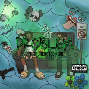 Problem (feat. Truhearted Kidd) [Explicit]