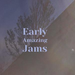 Early Amazing Jams